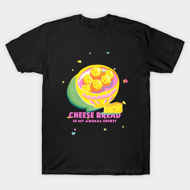 Cheese Bread Is My Animal Spirit Design T-Shirt by ArtPace